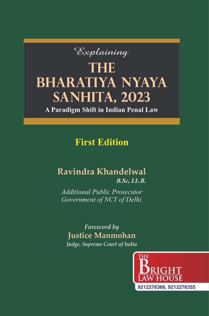 Explaining The Bharatiya Nyaya Sanhita, 2023 (BNS) (A Paradigm Shift in Indian Penal Law)